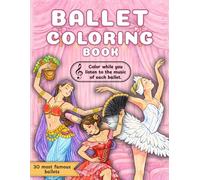 Ballet Coloring Book for Kids: 30 Famous Classical Ballets with Music and QR Codes | Educational Art and Dance Activities (Ages 6-10) | Creative Gift for Children Who Love Dance