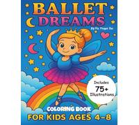Ballet Dreams Coloring Book: A Fun and Magical Coloring Adventure for Kids Ages 4-8 Featuring Ballerinas, Tutus, Castles, and More
