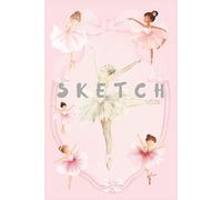 Ballet Dreams Sketchbook for Girls: 100-Page Drawing and Art Journal for Young Dancers, Creative Play and Everyday Sketching