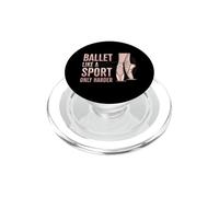 Ballet Like A Sport Only Harder Dancer Ballerina Dance PopSockets PopGrip per MagSafe