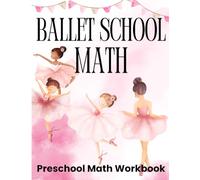 Ballet School Math: Preschool Math Workbook