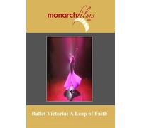 Ballet Victoria: A Leap of Faith (DVD) Narrated by Joe Morton