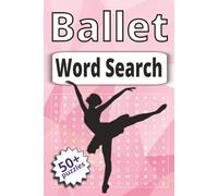 Ballet Word Search Puzzle Book: Word Search Puzzle about Ballet, Dance Terms, Ballerina and More | 50+ Easy-to-Read Puzzles | 6 x 9 inches, 110 Pages ... Games for Teens, Adults and Ballet Lovers