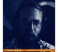 Ballew, Michael - Daddy Don't Live in Heaven