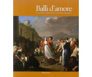 Balli d'amore. Tarantella e Saltarello tra colto e popolare.