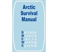 Ballistic Missile Early Warning System The Arctic Survival Manual (Tascabile)