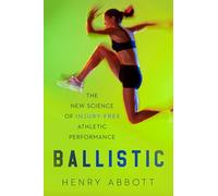 Ballistic: The New Science of Injury-Free Athletic Performance