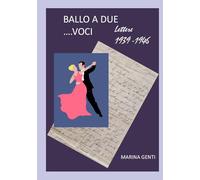 BALLO A DUE....VOCI: LETTERE 1939-1946