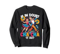 Ballo ChaCha If In Doubt Cha Cha It Out Felpa