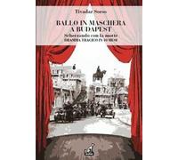 Ballo in maschera a Budapest. Scherzando con la morte