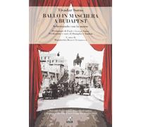 Ballo in maschera a Budapest. Scherzando con la morte