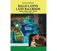 Ballo Latino. Latin Ballroom. Samba, tango, zouk...fision. - [Phasar Edizioni]