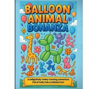 Balloon Animal Bonanza: A Delightfully Twisty Coloring Adventure Full of Puffy Pals & Inflated Fun!