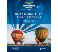 Balloon Cup 2024. Dalla mongolfiera alla stratosfera. Ediz. a colori