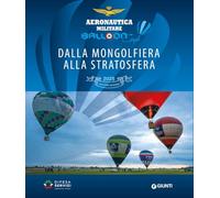 Balloon Cup 2025. Dalla mongolfiera alla stratosfera. Ediz. a colori