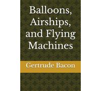 Balloons, Airships, and Flying Machines