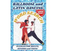 Ballroom and Latin Dancing Word Search: 55 LARGE PRINT word searches about Ballroom Dance, Latin Dance, Reality TV Competition, and Reality Show ... Gift for Vacations, Holidays, and Relaxation