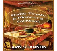 Balls-Town: A Pioneer's Cookbook: 3