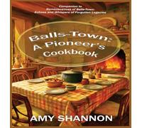 Balls-Town: A Pioneer's Cookbook: 3