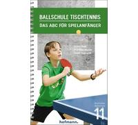 Ballschule Tischtennis: Das ABC für Spielanfänger: 11