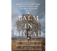 Balm in Gilead: A Theological Dialogue With Marilynne Robinson