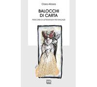 Balocchi di carta. Percorsi di letteratura per ragazzi