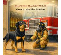 Baloo the Black & Tan Lab: Goes to the Fire Station