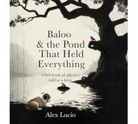Baloo & the Pond That Held Everything: A First Book of Physics, Told as a Fable
