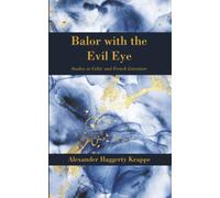 Balor with the Evil Eye: Studies in Celtic and French Literature