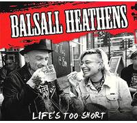 Balsall Heathens - Life's Too Short