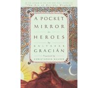 Baltasar Gracian A Pocket Mirror for Heroes (Tascabile)