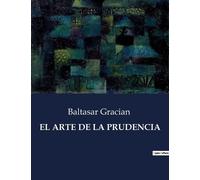 Baltasar Gracian El Arte de la Prudencia (Tascabile)