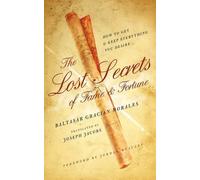 Baltasar Gracian Morales The Lost Secrets of Fame and Fortune (Tascabile)