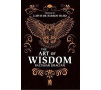 Baltasar Gracián The Art of Wisdom (Tascabile)