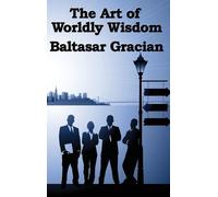 Baltasar Gracian The Art of Worldly Wisdom (Copertina rigida)