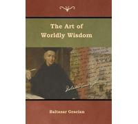 Baltasar Gracian The Art of Worldly Wisdom (Copertina rigida)