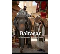 BALTASAR: Una Nueva Historia de los Reyes Magos