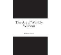 Balthasar Gracian The Art of Worldly Wisdom (Copertina rigida)