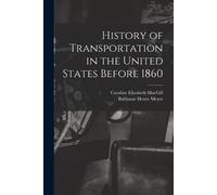 Balthasar Henry Meyer Caroli History of Transportation in the Unite (Tascabile)