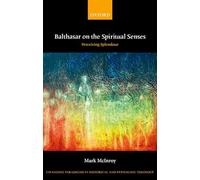 Balthasar on the Spiritual Senses: Perceiving Splendour