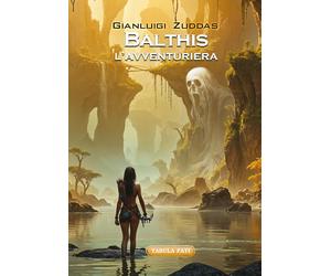 Balthis l'avventuriera [Paperback] [Aug 31, 2024] Zuddas, Gianluigi