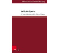 Baltic Peripeties: The Power of Narration and the Making of Regions: Band 008