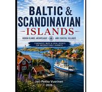 Baltic & Scandinavian Islands: Hidden Islands, Archipelagos and Coastal Villages: Discover the hidden side of Northern Europe-one island at a time.