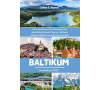Baltikum Reiseführer 2026: Eine faszinierende Mischung aus mittelalterlichem Charme, dichten Kiefernwäldern und der Ostseeküste