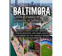 Baltimora Guida di viaggio per avventure in famiglia 2025-2026