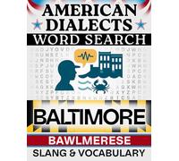 Baltimore Accent Word Search: Bawlmerese - Local Slang & Regional Vocabulary | 50 Puzzles, 1,000 Words, Answers Included (American Dialects): Large ... & Teens - Easy to Read, Relaxing Brain Games