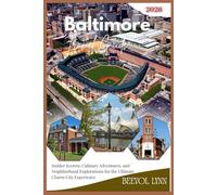 Baltimore Travel Guide 2026: Insider Secrets, Culinary Adventures, and Neighborhood Explorations for the Ultimate Charm City Experience