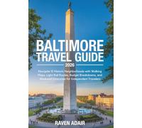 Baltimore Travel Guide 2026: Navigate 15 Historic Neighborhoods with Walking Maps, Light Rail Routes, Budget Breakdowns, and Weekend Itineraries for Independent Travelers