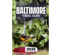 Baltimore Travel Guide 2026: Your Complete Guide to Charm City’s Attractions, Culture, and Hidden Gems