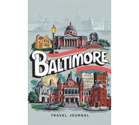 Baltimore Travel Journal: Lined Notebook Diary. Capturing Moments from Around the Globe